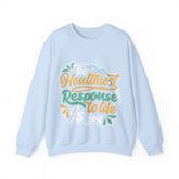 The Healthiest Response To Life is Joy Unisex Sweatshirt Design